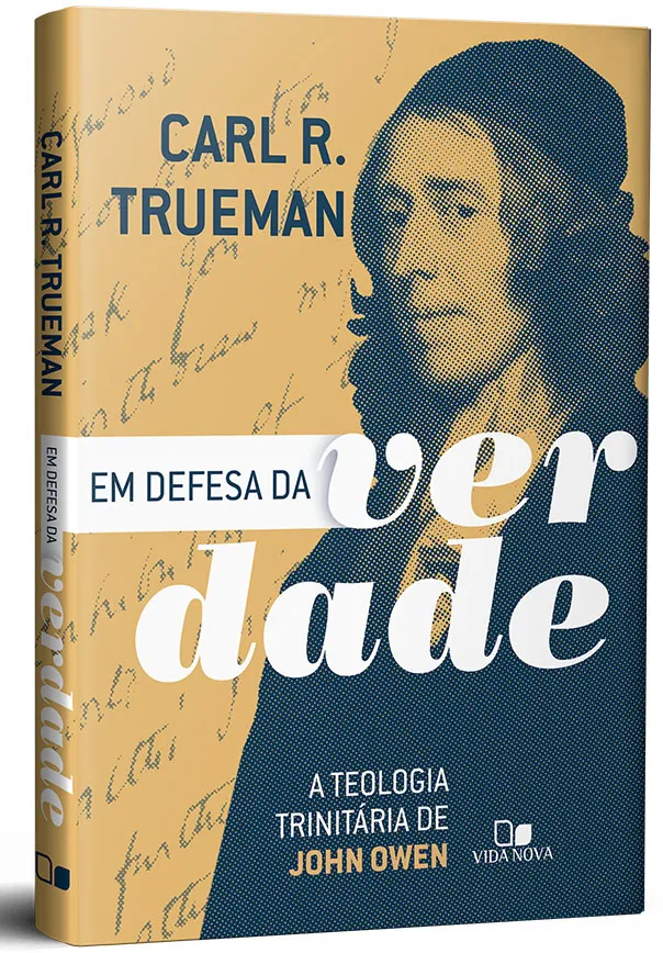 Em Defesa da Verdade: A Teologia Trinitária de John Owen